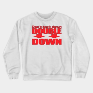 Don't Back Down - Double Down Crewneck Sweatshirt